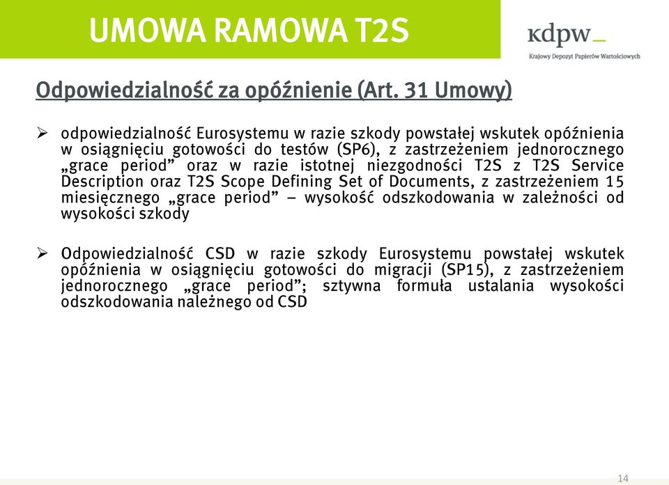 period oraz w razie istotnej niezgodności T2S z T2S Service Description oraz T2S Scope Defining Set of Documents, z zastrzeżeniem 15 miesięcznego grace period