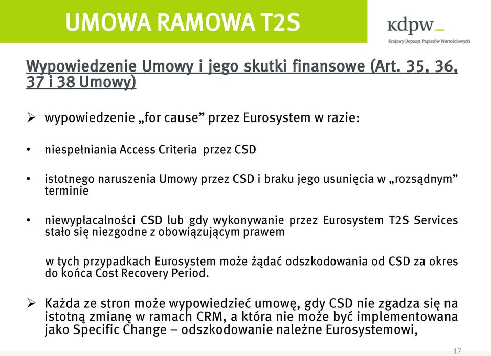 usunięcia w rozsądnym terminie niewypłacalności CSD lub gdy wykonywanie przez Eurosystem T2S Services stało się niezgodne z obowiązującym prawem w tych