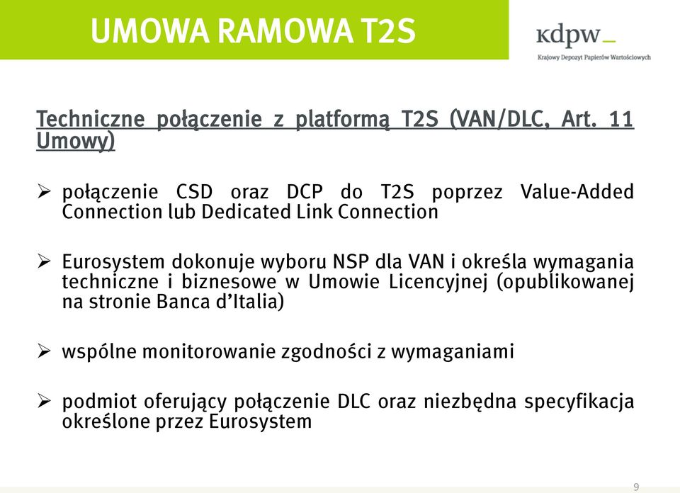 Eurosystem dokonuje wyboru NSP dla VAN i określa wymagania techniczne i biznesowe w Umowie Licencyjnej