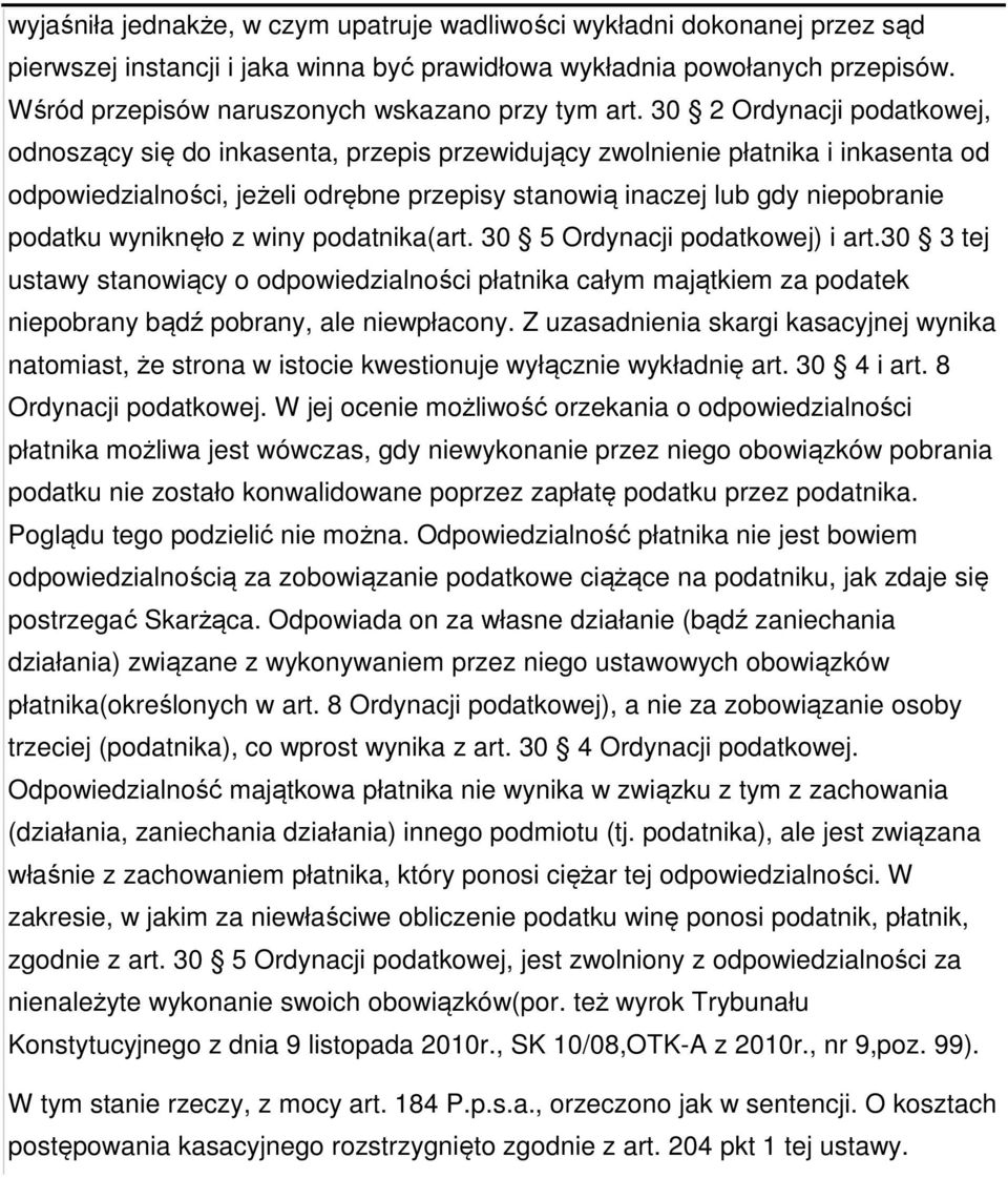 30 2 Ordynacji podatkowej, odnoszący się do inkasenta, przepis przewidujący zwolnienie płatnika i inkasenta od odpowiedzialności, jeżeli odrębne przepisy stanowią inaczej lub gdy niepobranie podatku