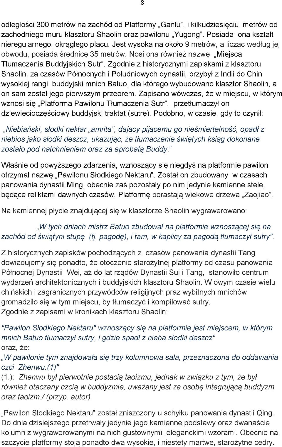 Zgodnie z historycznymi zapiskami z klasztoru Shaolin, za czasów Północnych i Południowych dynastii, przybył z Indii do Chin wysokiej rangi buddyjski mnich Batuo, dla którego wybudowano klasztor