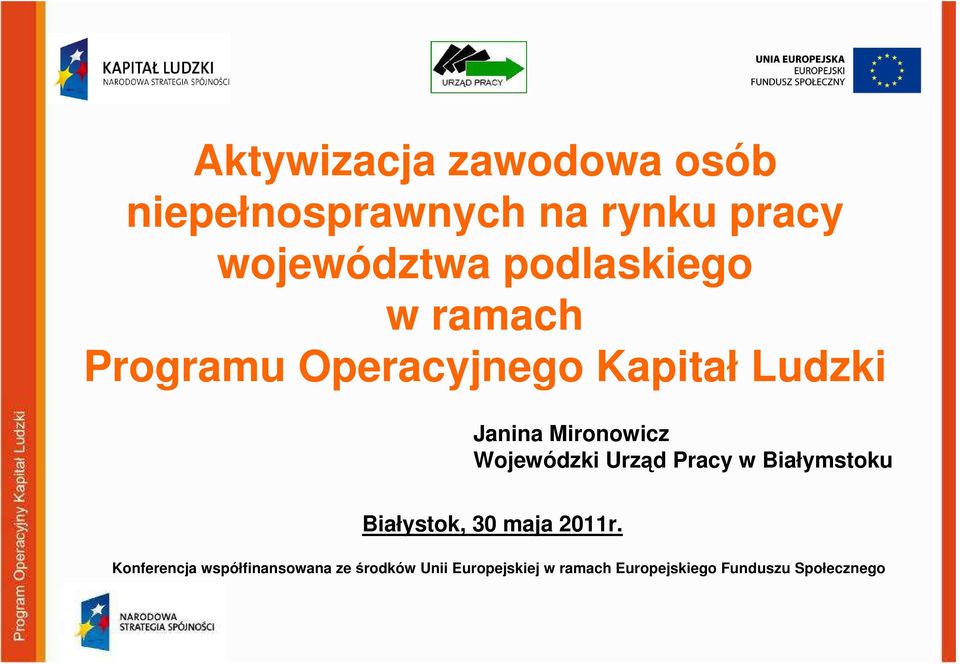 Wojewódzki Urząd Pracy w Białymstoku Białystok, 30 maja 2011r.