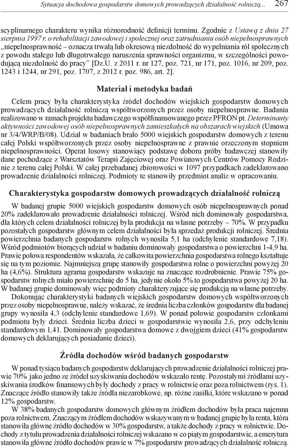 długotrwałego naruszenia sprawności organizmu, w szczególności powodującą niezdolność do pracy [Dz.U. z 2011 r. nr 127, poz. 721, nr 171, poz. 1016, nr 209, poz. 1243 i 1244, nr 291, poz.