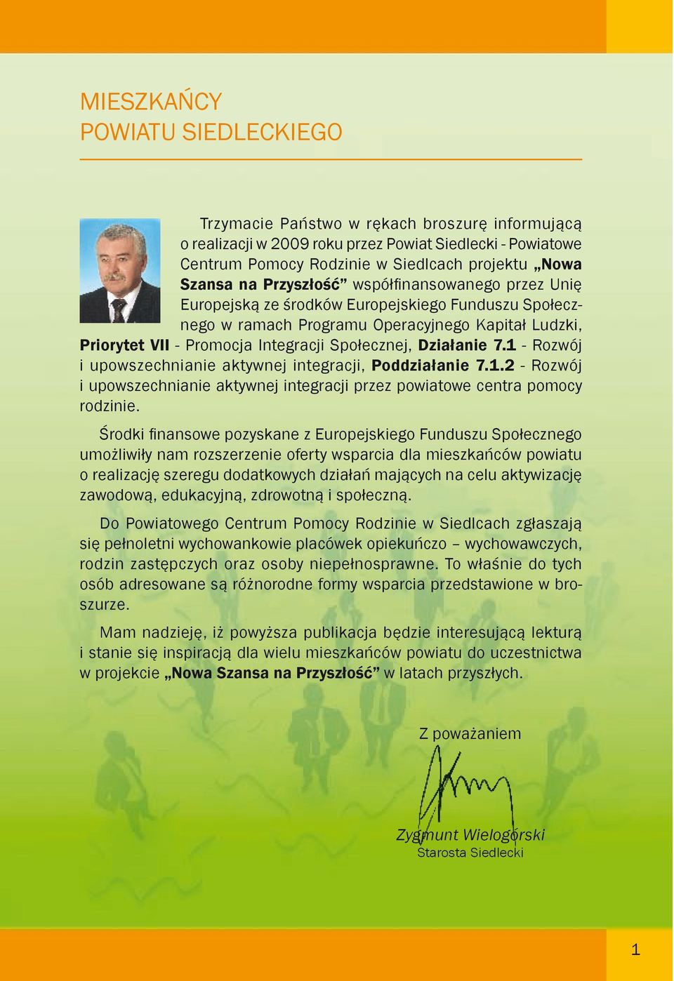 Działanie 7.1 - Rozwój i upowszechnianie aktywnej integracji, Poddziałanie 7.1.2 - Rozwój i upowszechnianie aktywnej integracji przez powiatowe centra pomocy rodzinie.