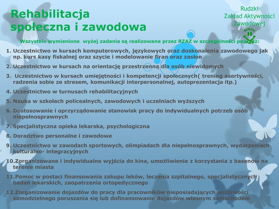 Uczestnictwo w kursach na orientację przestrzenną dla osób niewidomych 3.