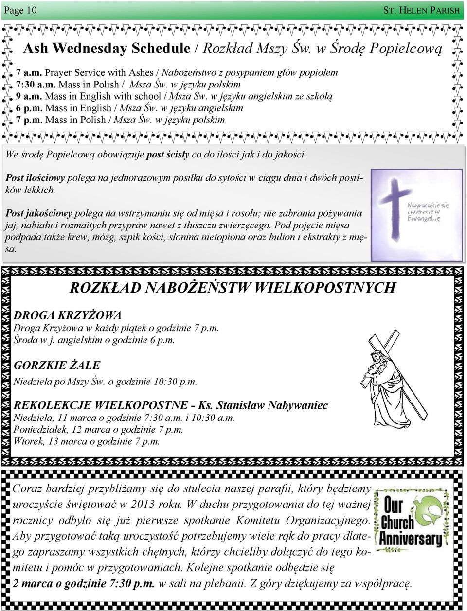 w języku polskim We środę Popielcową obowiązuje post ścisły co do ilości jak i do jakości. Post ilościowy polega na jednorazowym posiłku do sytości w ciągu dnia i dwóch posiłków lekkich.