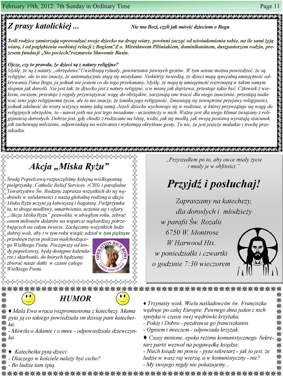 osobistej relacji z Bogiem". Z o. Mirosławem Pilśniakiem, dominikaninem, duszpasterzem rodzin, prezesem fundacji Sto pociech", rozmawia Sławomir Rusin.