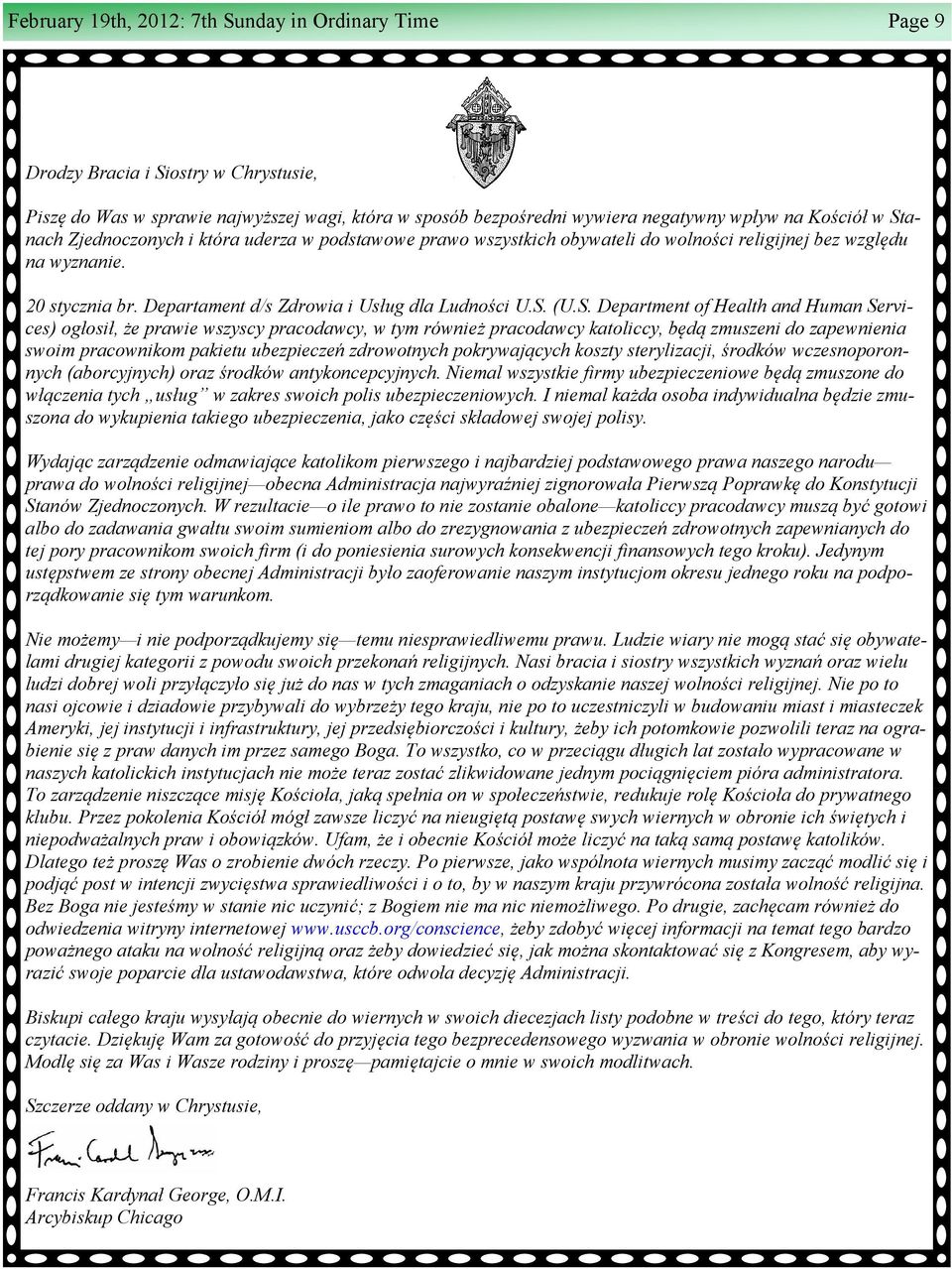 Department of Health and Human Services) ogłosił, że prawie wszyscy pracodawcy, w tym również pracodawcy katoliccy, będą zmuszeni do zapewnienia swoim pracownikom pakietu ubezpieczeń zdrowotnych