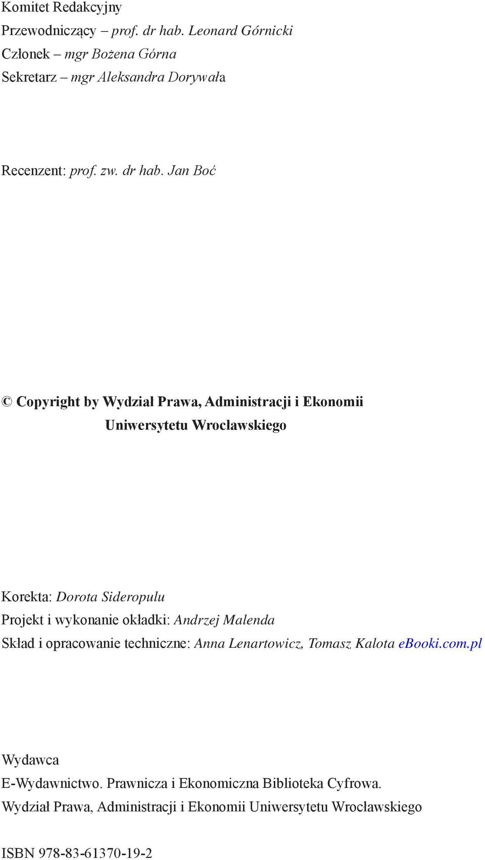 Jan Boć Copyright by Wydział Prawa, Administracji i Ekonomii Uniwersytetu Wrocławskiego Korekta: Dorota Sideropulu Projekt i wykonanie