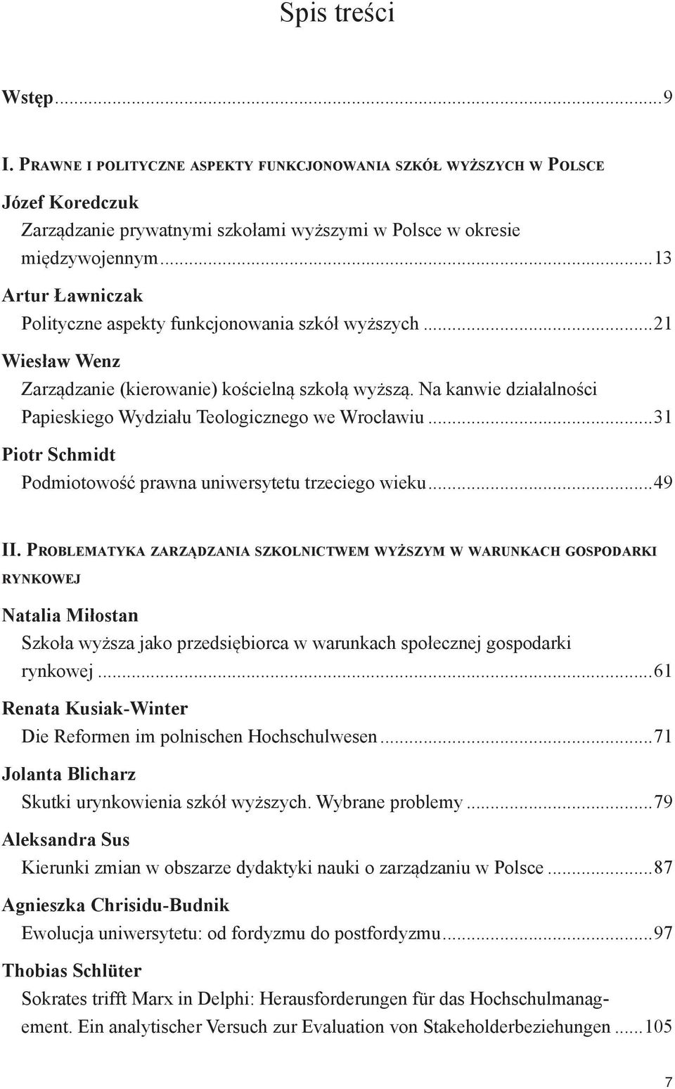 Na kanwie działalności Papieskiego Wydziału Teologicznego we Wrocławiu...31 Piotr Schmidt Podmiotowość prawna uniwersytetu trzeciego wieku...49 II.