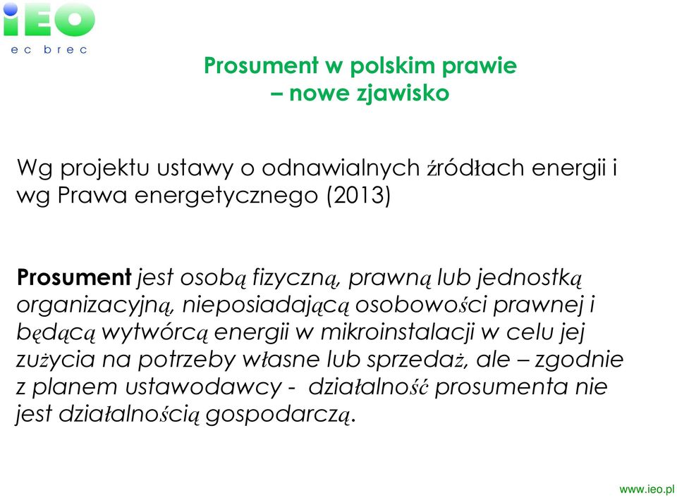 osobowości prawnej i będącą wytwórcą energii w mikroinstalacji w celu jej zuŝycia na potrzeby własne