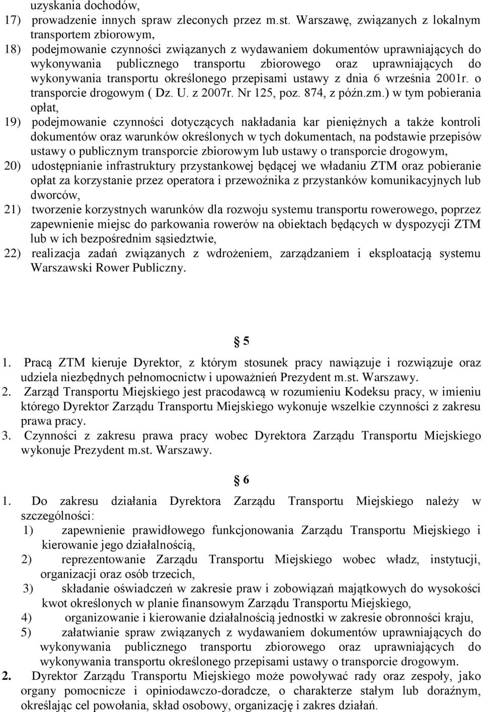 uprawniających do wykonywania transportu określonego przepisami ustawy z dnia 6 września 2001r. o transporcie drogowym ( Dz. U. z 2007r. Nr 125, poz. 874, z późn.zm.