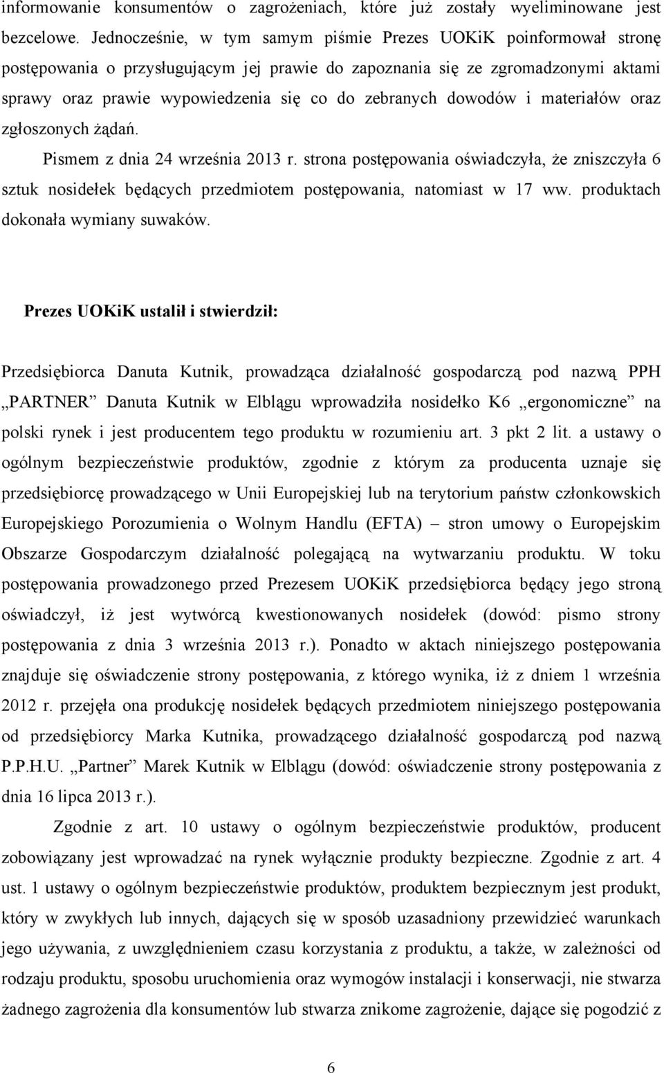 zebranych dowodów i materiałów oraz zgłoszonych Ŝądań. Pismem z dnia 24 września 2013 r.