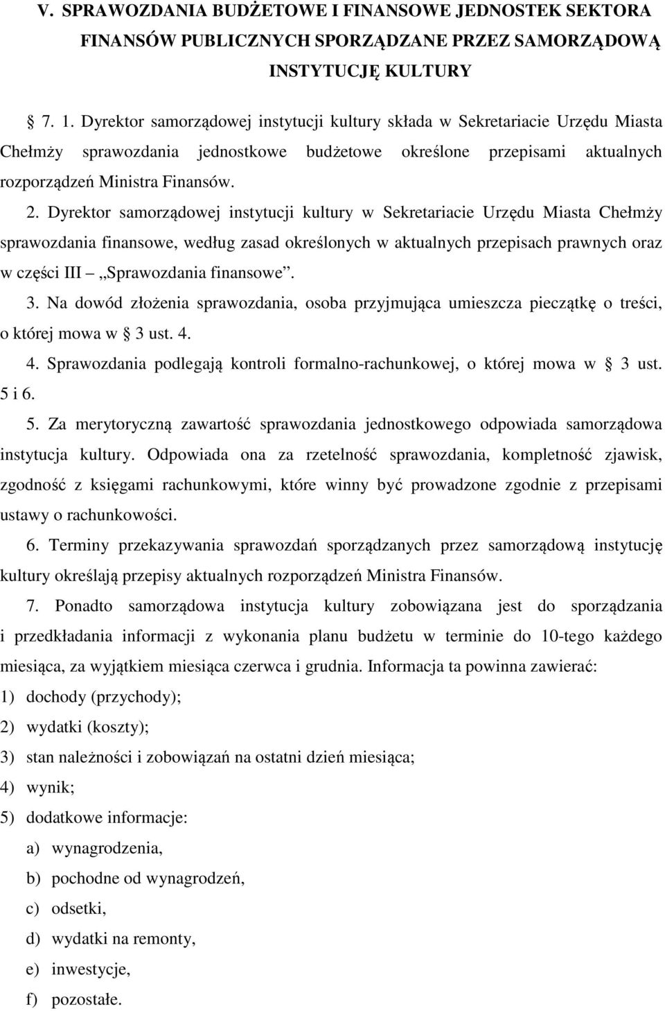 Dyrektor samorządowej instytucji kultury w Sekretariacie Urzędu Miasta Chełmży sprawozdania finansowe, według zasad określonych w aktualnych przepisach prawnych oraz w części III Sprawozdania