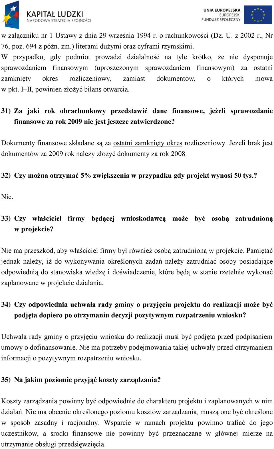 dokumentów, o których mowa w pkt. I II, powinien złożyć bilans otwarcia.