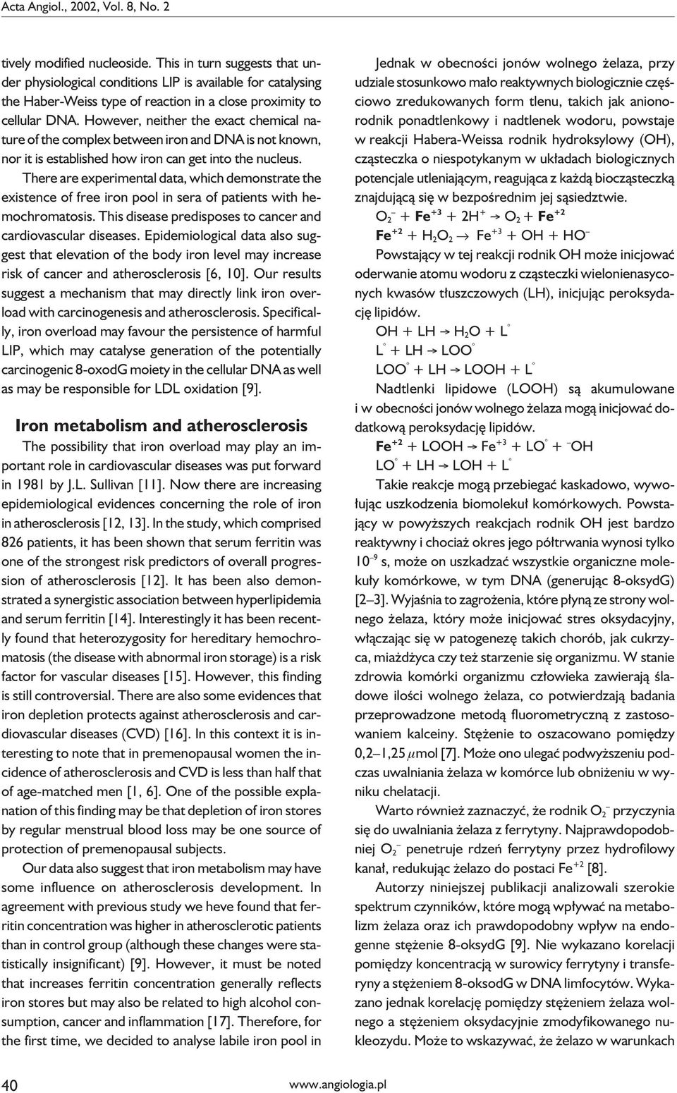 However, neither the exact chemical nature of the complex between iron and DNA is not known, nor it is established how iron can get into the nucleus.