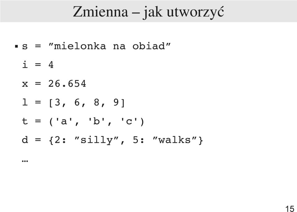 654 l = [3, 6, 8, 9] t = ('a',