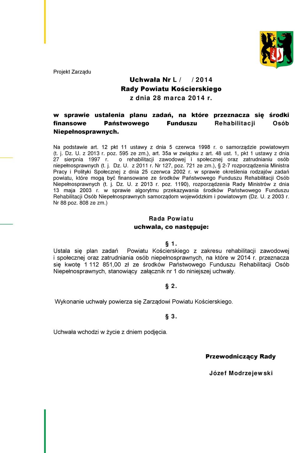 o samorządzie powiatowym (t. j. Dz. U. z 2013 r. poz. 595 ze zm.), art. 35a w związku z art. 48 ust. 1, pkt 1 ustawy z dnia 27 sierpnia 1997 r.