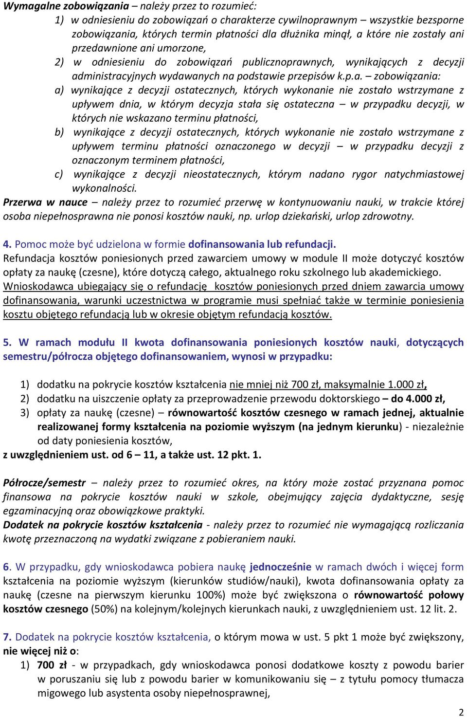 y ani przedawnione ani umorzone, 2) w odniesieniu do zobowiązań publicznoprawnych, wynikających z decyzji administracyjnych wydawanych na podstawie przepisów k.p.a. zobowiązania: a) wynikające z