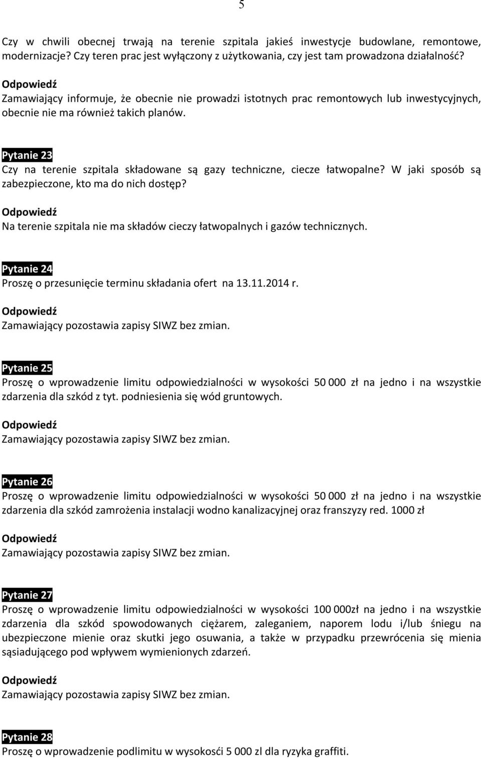 Pytanie 23 Czy na terenie szpitala składowane są gazy techniczne, ciecze łatwopalne? W jaki sposób są zabezpieczone, kto ma do nich dostęp?