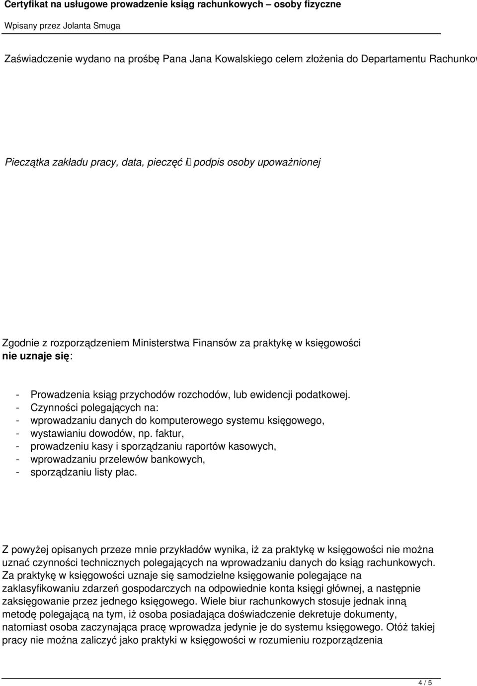 - Czynności polegających na: - wprowadzaniu danych do komputerowego systemu księgowego, - wystawianiu dowodów, np.