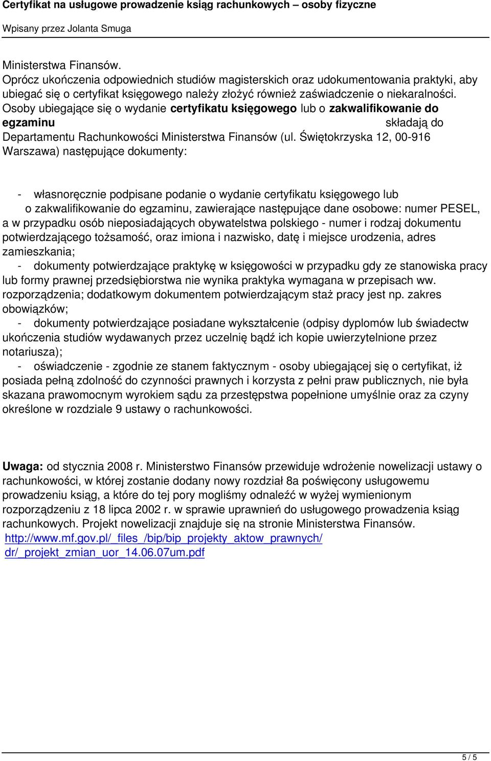 Świętokrzyska 12, 00-916 Warszawa) następujące dokumenty: - własnoręcznie podpisane podanie o wydanie certyfikatu księgowego lub o zakwalifikowanie do egzaminu, zawierające następujące dane osobowe: