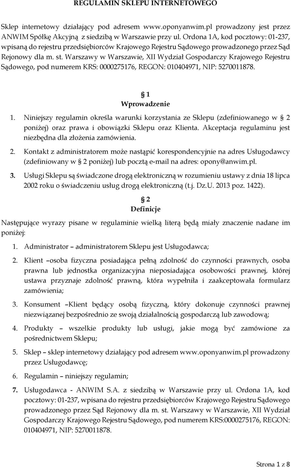 Warszawy w Warszawie, XII Wydział Gospodarczy Krajowego Rejestru Sądowego, pod numerem KRS: 0000275176, REGON: 010404971, NIP: 5270011878. 1 Wprowadzenie 1.