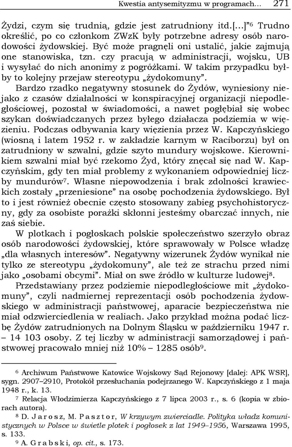 W takim przypadku byłby to kolejny przejaw stereotypu żydokomuny.