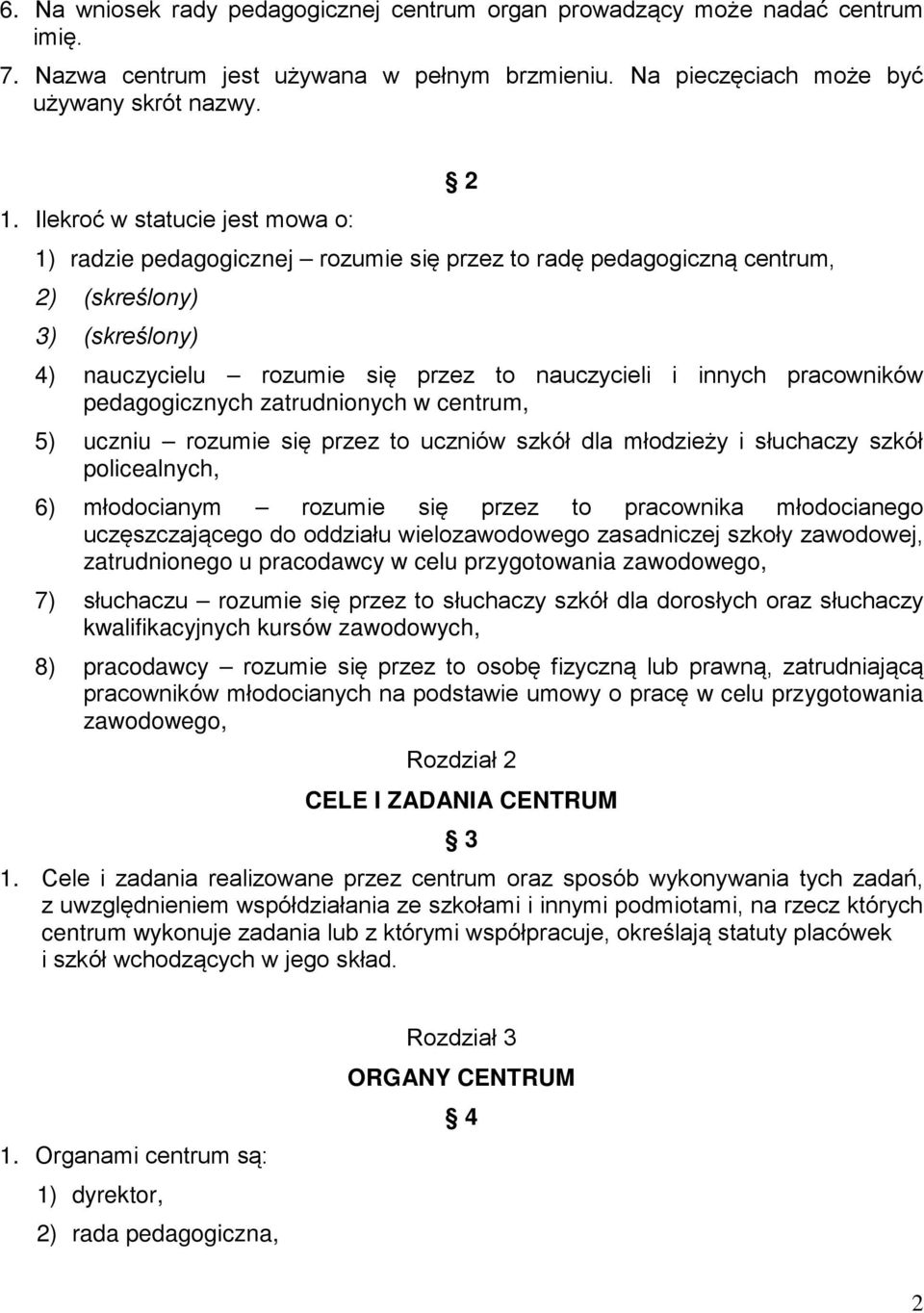 pracowników pedagogicznych zatrudnionych w centrum, 5) uczniu rozumie się przez to uczniów szkół dla młodzieży i słuchaczy szkół policealnych, 6) młodocianym rozumie się przez to pracownika