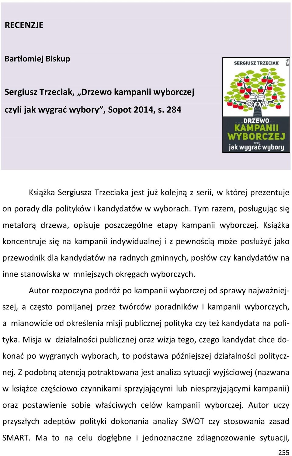 Tym razem, posługując się metaforą drzewa, opisuje poszczególne etapy kampanii wyborczej.