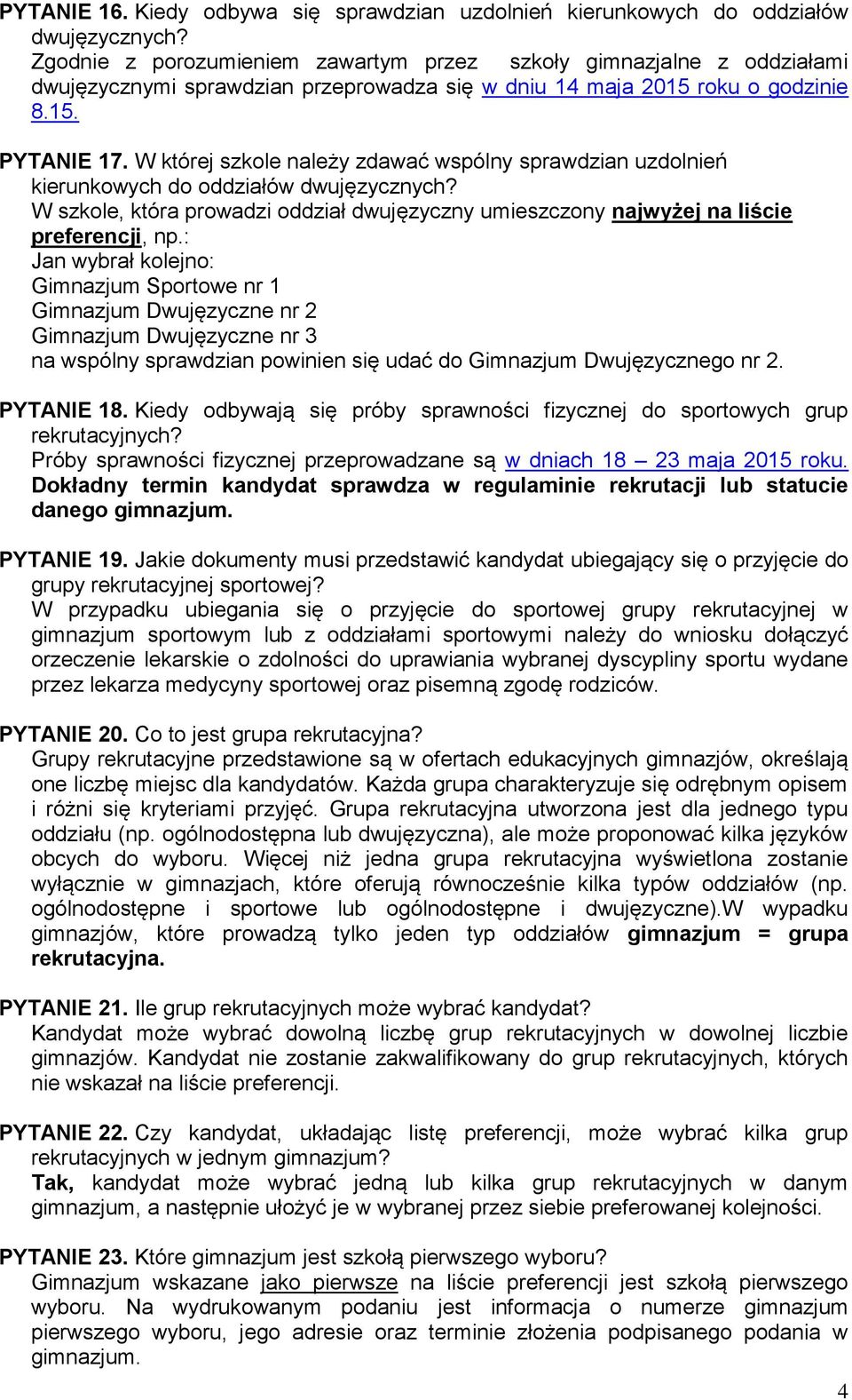 W której szkole należy zdawać wspólny sprawdzian uzdolnień kierunkowych do oddziałów dwujęzycznych? W szkole, która prowadzi oddział dwujęzyczny umieszczony najwyżej na liście preferencji, np.