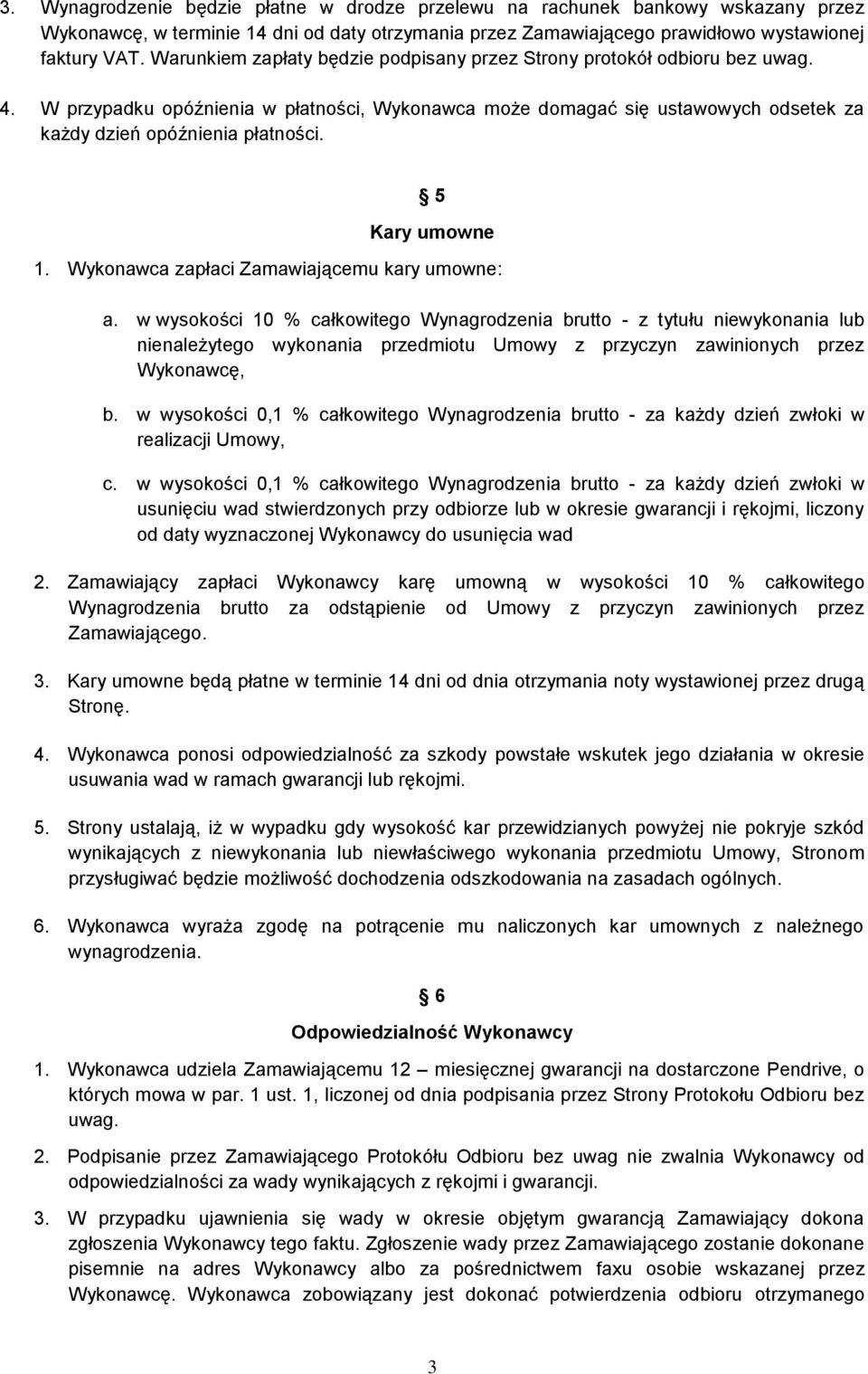 5 Kary umowne 1. Wykonawca zapłaci Zamawiającemu kary umowne: a.