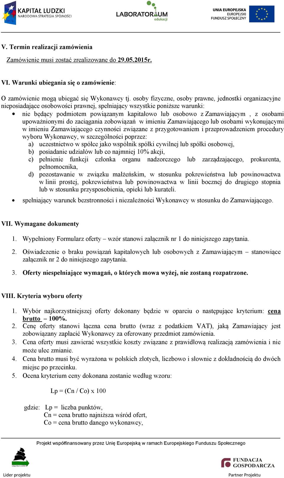 z osobami upoważnionymi do zaciągania zobowiązań w imieniu Zamawiającego lub osobami wykonującymi w imieniu Zamawiającego czynności związane z przygotowaniem i przeprowadzeniem procedury wyboru