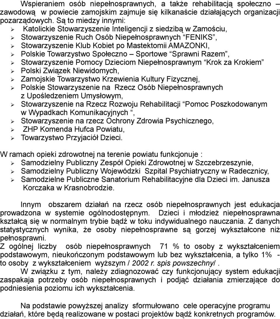 Towarzystwo Społeczno Sportowe Sprawni Razem, Stowarzyszenie Pomocy Dzieciom Niepełnosprawnym Krok za Krokiem Polski Związek Niewidomych, Zamojskie Towarzystwo Krzewienia Kultury Fizycznej, Polskie