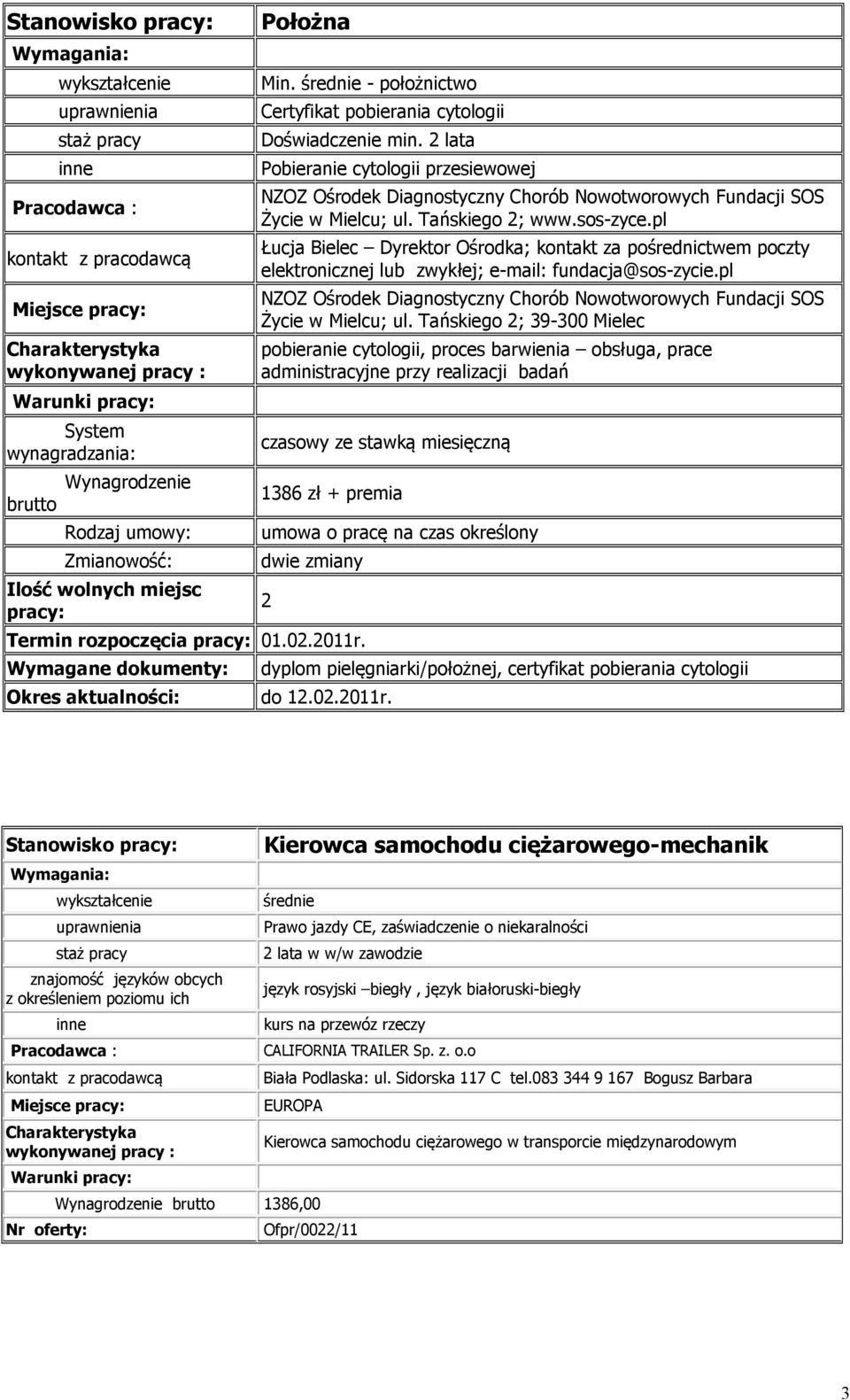 pl Łucja Bielec Dyrektor Ośrodka; kontakt za pośrednictwem poczty elektronicznej lub zwykłej; e-mail: fundacja@sos-zycie.