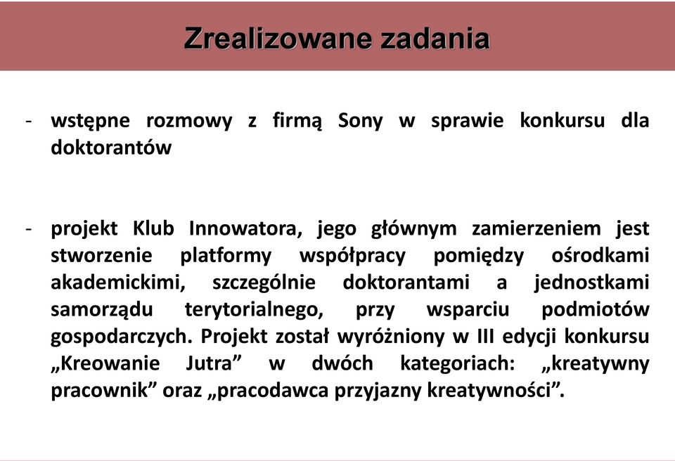 doktorantami a jednostkami samorządu terytorialnego, przy wsparciu podmiotów gospodarczych.