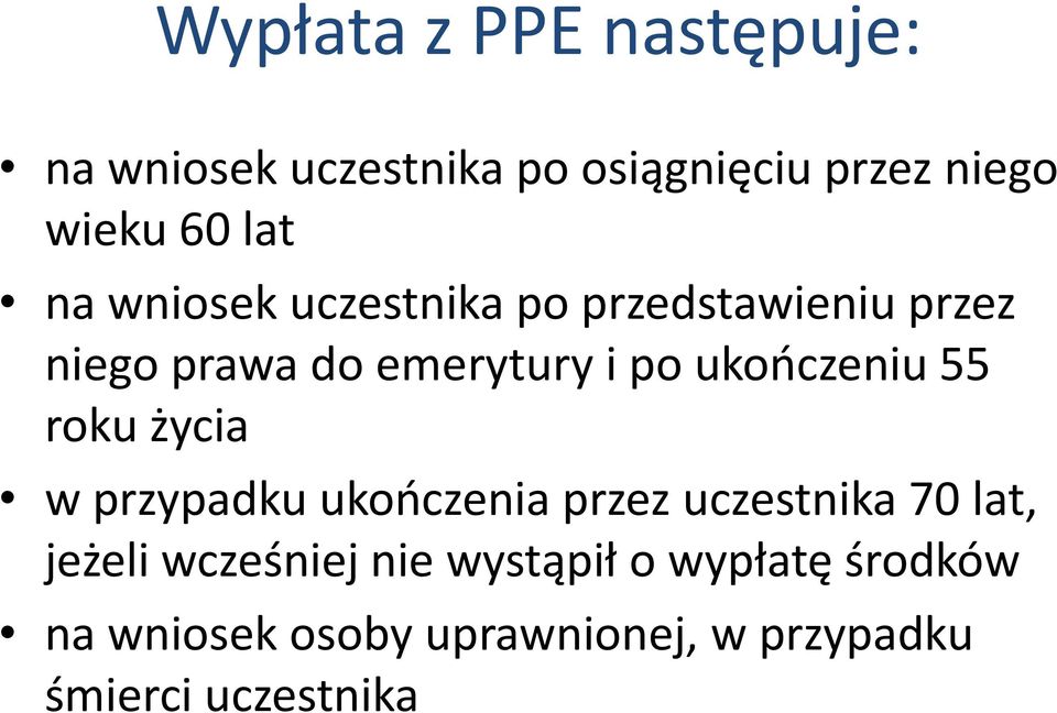 ukończeniu 55 roku życia w przypadku ukończenia przez uczestnika 70 lat, jeżeli