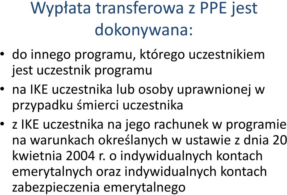 IKE uczestnika na jego rachunek w programie na warunkach określanych w ustawie z dnia 20