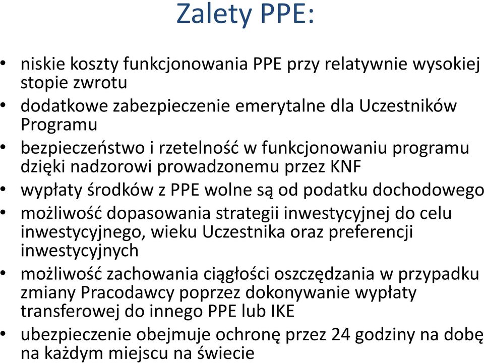 dopasowania strategii inwestycyjnej do celu inwestycyjnego, wieku Uczestnika oraz preferencji inwestycyjnych możliwość zachowania ciągłości oszczędzania w