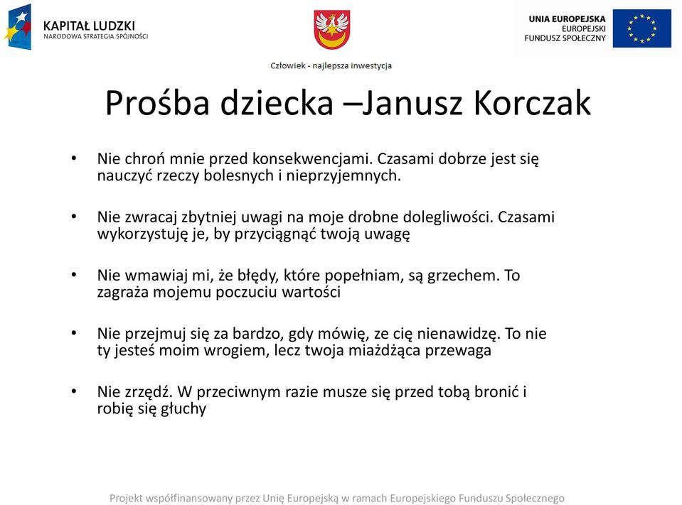 Czasami wykorzystuję je, by przyciągnąć twoją uwagę Nie wmawiaj mi, że błędy, które popełniam, są grzechem.