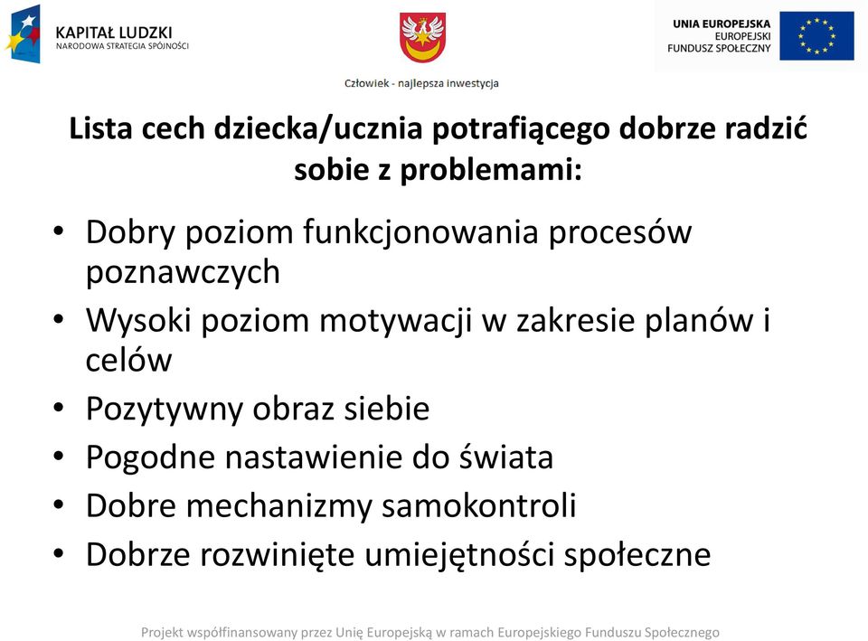 w zakresie planów i celów Pozytywny obraz siebie Pogodne nastawienie do