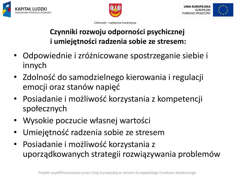 Posiadanie i możliwość korzystania z kompetencji społecznych Wysokie poczucie własnej wartości Umiejętność