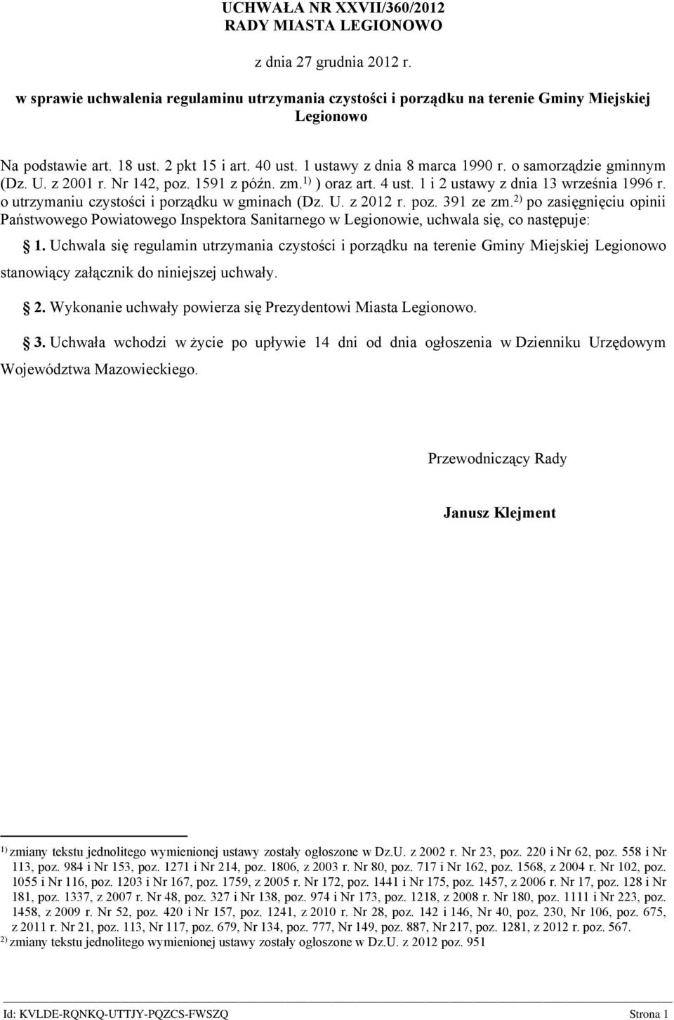 o utrzymaniu czystości i porządku w gminach (Dz. U. z 2012 r. poz. 391 ze zm. 2) po zasięgnięciu opinii Państwowego Powiatowego Inspektora Sanitarnego w Legionowie, uchwala się, co następuje: 1.