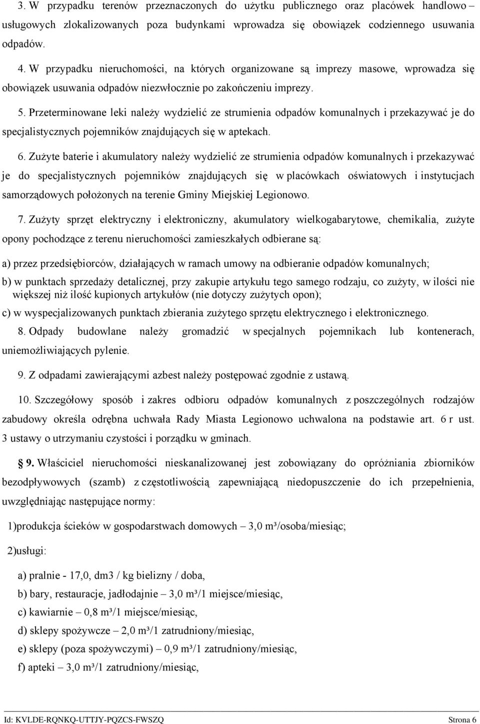 Przeterminowane leki należy wydzielić ze strumienia odpadów komunalnych i przekazywać je do specjalistycznych pojemników znajdujących się w aptekach. 6.