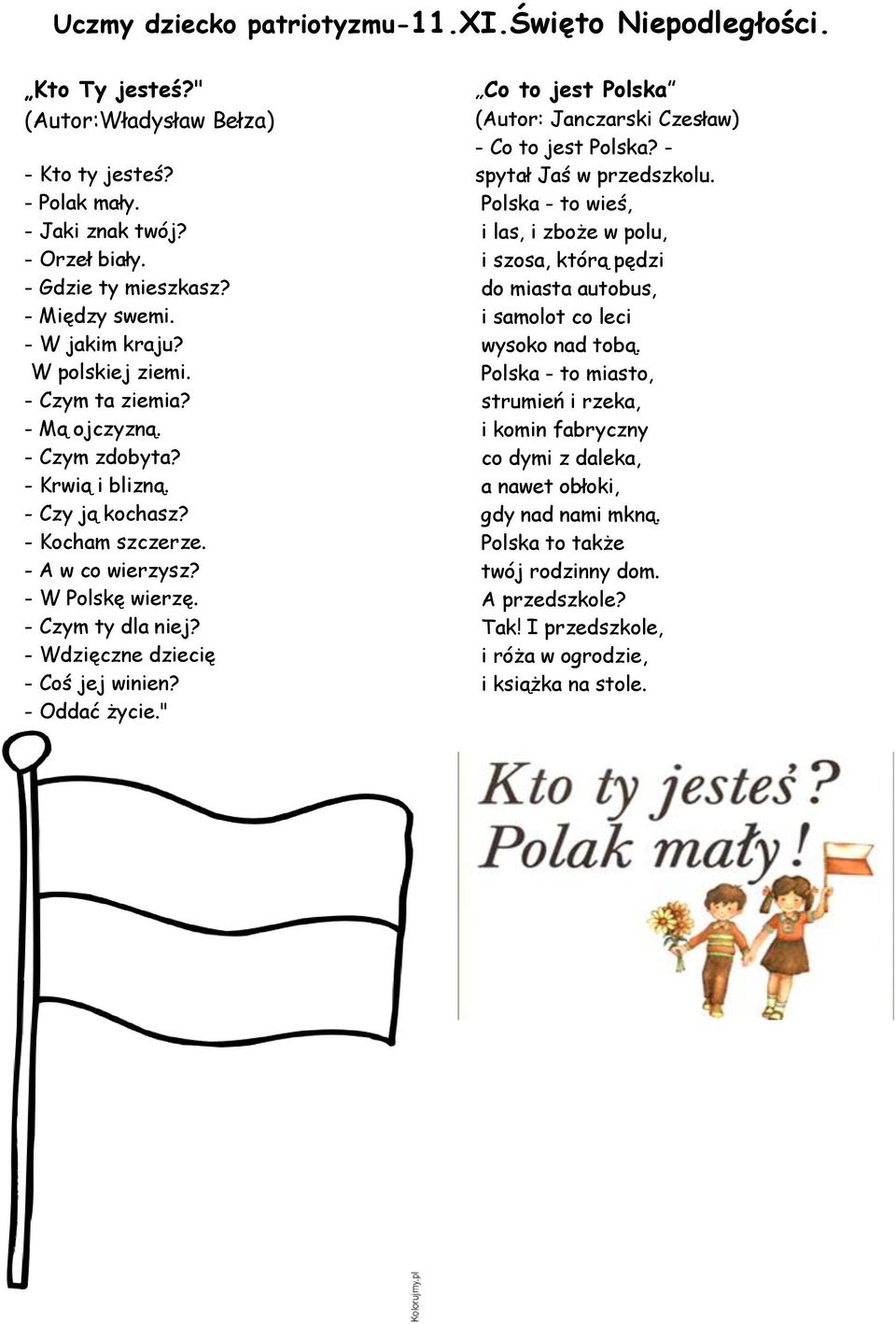 - Wdzięczne dziecię - Coś jej winien? - Oddać życie." Co to jest Polska (Autor: Janczarski Czesław) - Co to jest Polska? - spytał Jaś w przedszkolu.