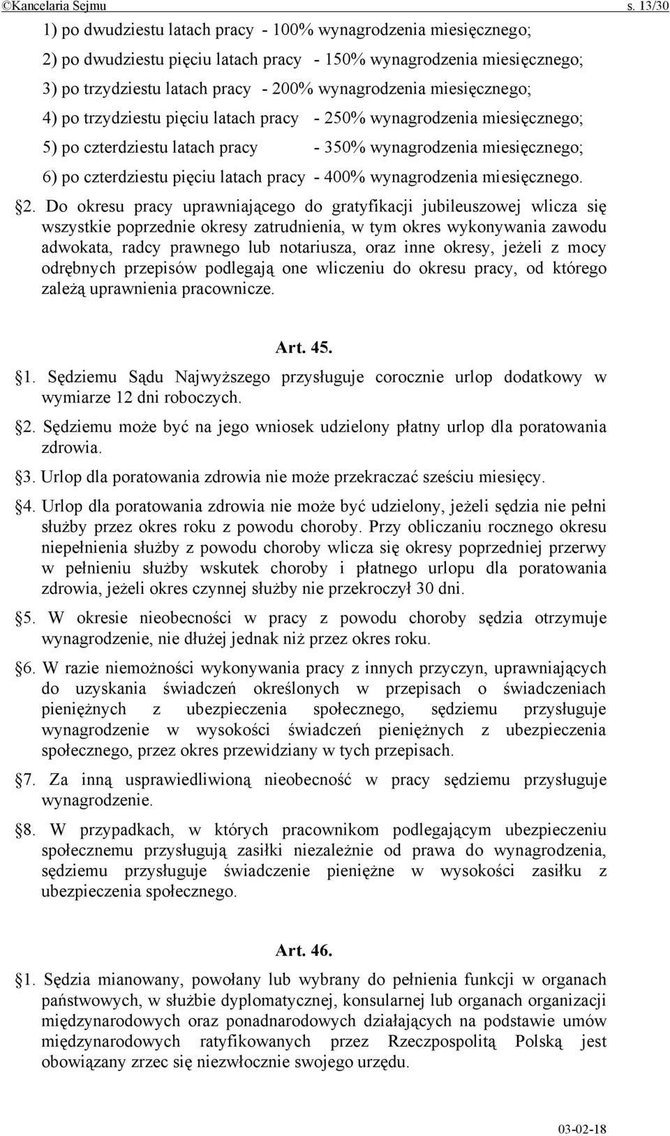 miesięcznego; 4) po trzydziestu pięciu latach pracy - 250% wynagrodzenia miesięcznego; 5) po czterdziestu latach pracy - 350% wynagrodzenia miesięcznego; 6) po czterdziestu pięciu latach pracy - 400%