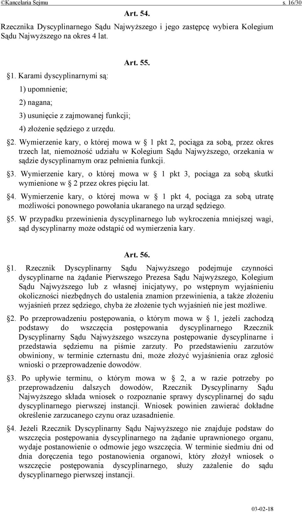 Wymierzenie kary, o której mowa w 1 pkt 3, pociąga za sobą skutki wymienione w 2 przez okres pięciu lat. 4.