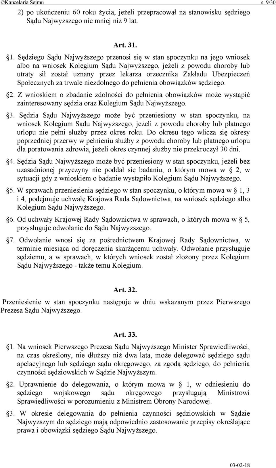 Zakładu Ubezpieczeń Społecznych za trwale niezdolnego do pełnienia obowiązków sędziego. 2.