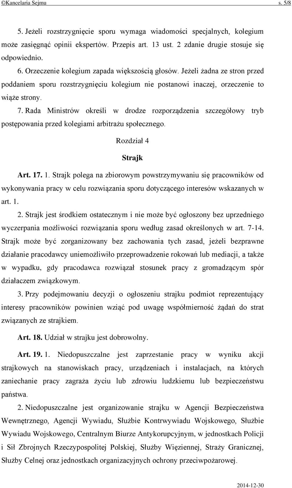 Rada Ministrów określi w drodze rozporządzenia szczegółowy tryb postępowania przed kolegiami arbitrażu społecznego. Rozdział 4 Strajk Art. 17