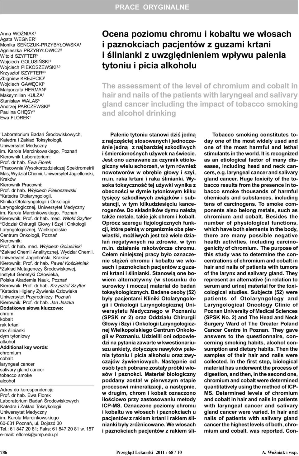 pacjentów z guzami krtani i œlinianki z uwzglêdnieniem wp³ywu palenia tytoniu i picia alkoholu The assessment of the level of chromium and cobalt in hair and nails of the patients with laryngeal and
